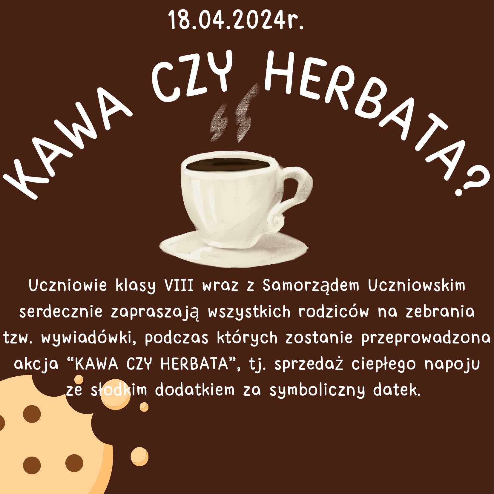 Serdecznie zapraszamy do udziału w akcji "Kawa czy herbata", która odbędzie się 18 kwietnia tj. czwartek podczas zebrań tzw. wywiadówek. ☕🍪 - Obrazek 1